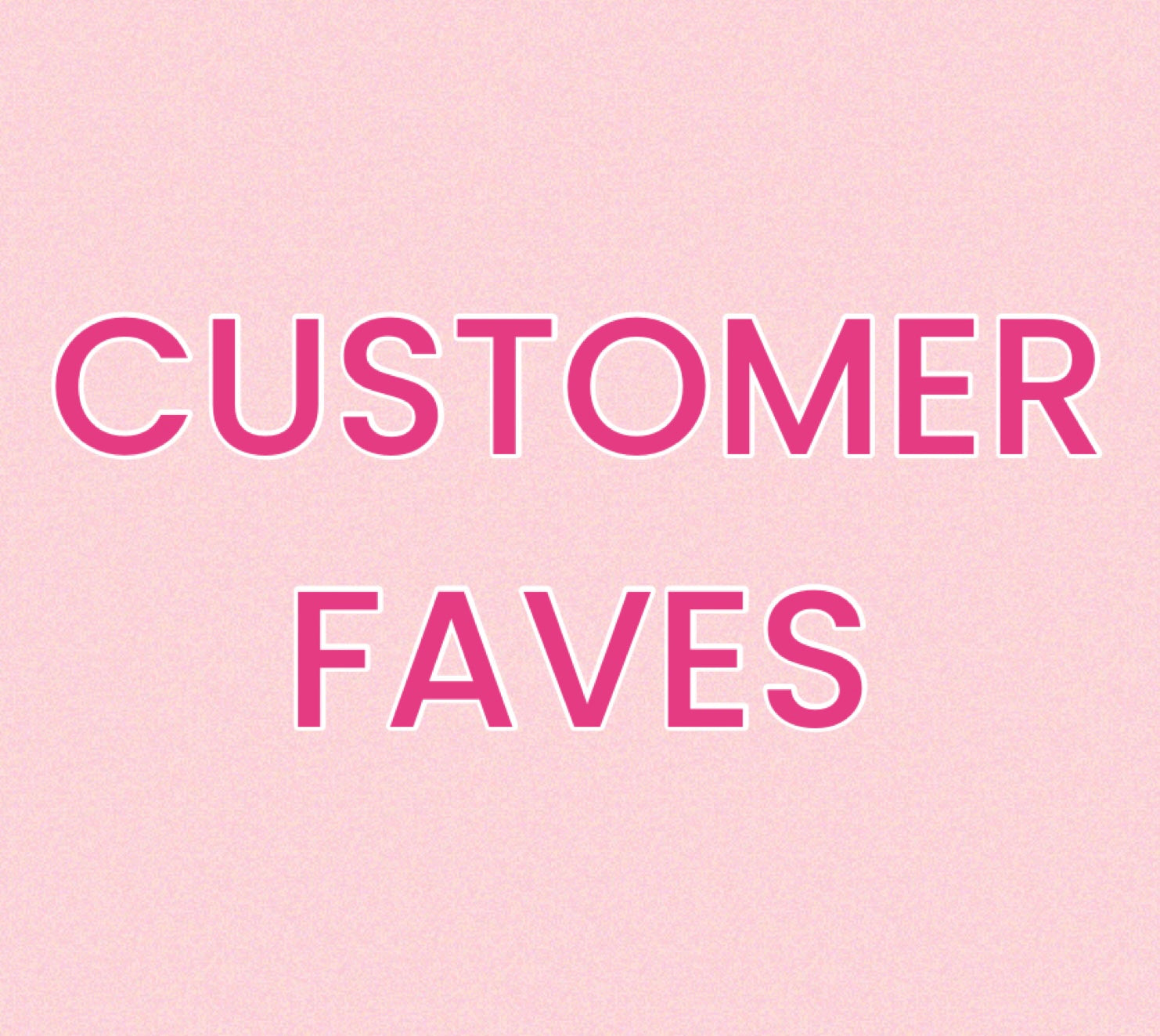 CUSTOMER FAVORITES
